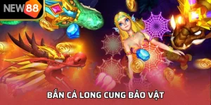 Bắn Cá Long Cung Bảo Vật – Săn Kho Báu Khổng Lồ 2025