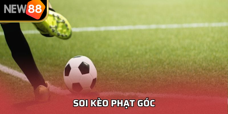 Soi Kèo Phạt Góc Chuẩn Nhất Mọi Giải Đấu Tại Nhà Cái NEW88