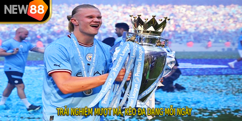 Trải nghiệm mượt mà, kèo đa dạng mỗi ngày