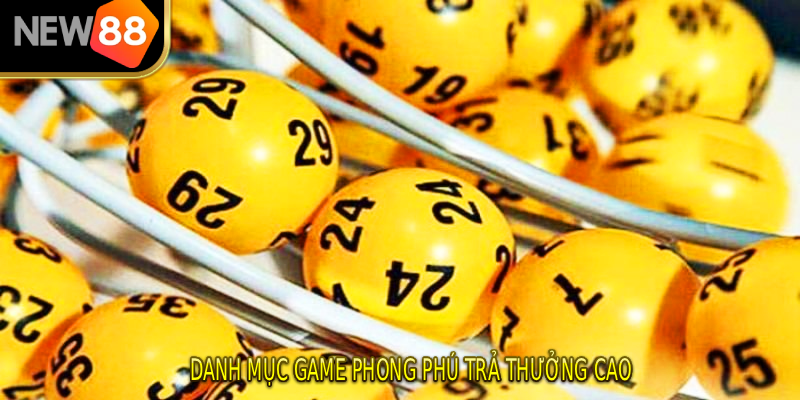 Danh mục game phong phú trả thưởng cao
